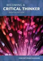 Becoming a Critical Thinker - Ruggiero, Vincent Ryan (State University of New York, Dehli, Emeritus)