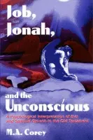 Job, Jonah, and the Unconscious - Corey, Michael