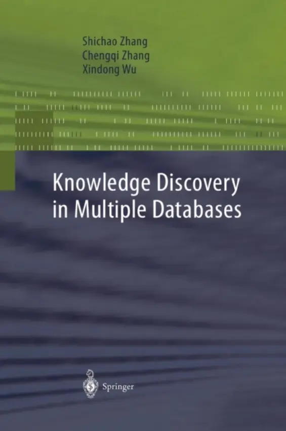 Knowledge Discovery in Multiple Databases - Zhang, Shichao a Zhang, Chengqi a Wu, Xindong