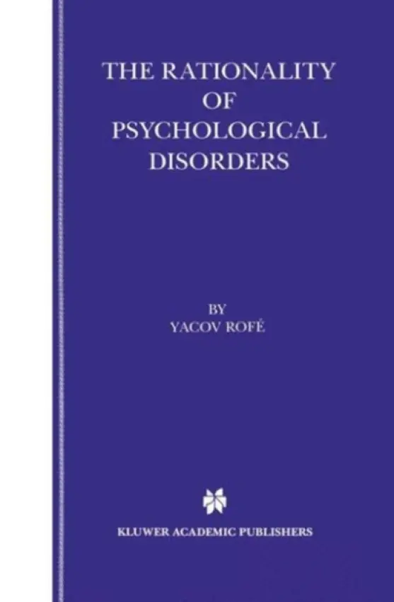Rationality of Psychological Disorders - Rofe, Yacov