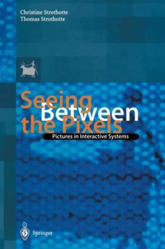 Seeing Between the Pixels - Strothotte, Christine a Strothotte, Thomas