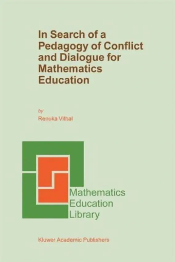In Search of a Pedagogy of Conflict and Dialogue for Mathematics Education - Vithal, Renuka
