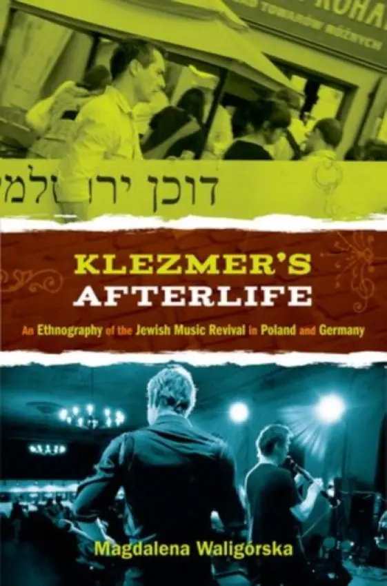 Klezmer's Afterlife - Waligorska, Magdalena (Assistant Professor of East European History and Culture, Assistant Professor of East European History and Culture, University of Bremen, Germany)