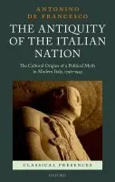 Antiquity of the Italian Nation - De Francesco, Antonino (Professor of Early Modern History, the University of Milan)