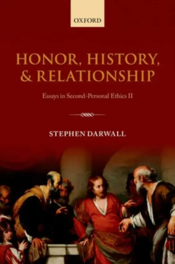 Honor, History, and Relationship - Darwall, Stephen (Yale University)