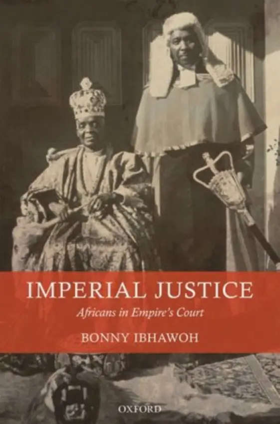 Imperial Justice - Ibhawoh, Bonny (Associate Professor, McMaster University)