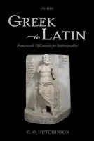 Greek to Latin - Hutchinson, G. O. (Professor of Greek and Latin Languages and Literature, University of Oxford)