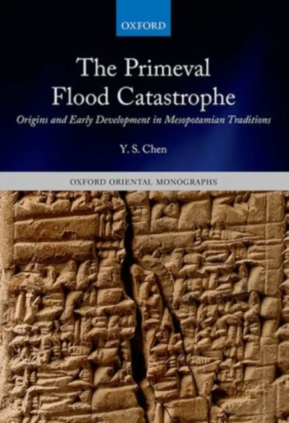 Primeval Flood Catastrophe - Chen, Y. S. (Research Fellow in Ancient Near Eastern Studies, Wolfson College, University of Oxford)