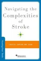Navigating the Complexities of Stroke - Caplan, Louis R. (MD, MD, Beth Israel Deaconess Medical Center, Boston, MA, USA)