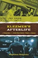 Klezmer's Afterlife - Waligorska, Magdalena (Assistant Professor of East European History and Culture, Assistant Professor of East European History and Culture, University of Bremen, Germany)