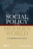 Social Policy in the Modern World - Hill, Michael (University of Brighton)