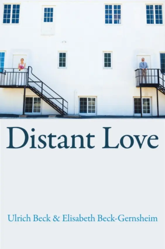 Distant Love - Beck, Ulrich (Ludwig-Maximilian University in Munich) a Beck-Gernsheim, Elisabeth (Friedrich Alexander University, Erlangen-Nurnberg),)