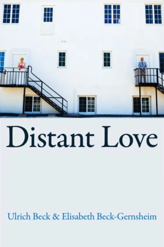 Distant Love - Beck, Ulrich (Ludwig-Maximilian University in Munich) a Beck-Gernsheim, Elisabeth (Friedrich Alexander University, Erlangen-Nurnberg),)