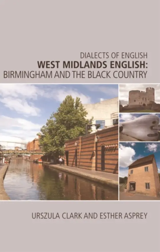 West Midlands English - Clark, Urszula (Reader in English and Associate Dean of Languages and Social Sciences Postgraduate Programmes, Aston University) a Asprey, Esther (Research Assistant, Aston University)