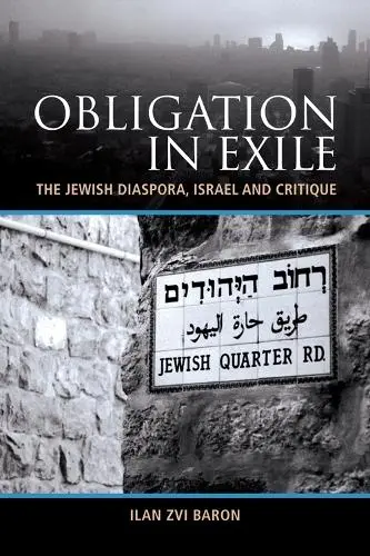 Obligation in Exile - Baron, Ilan Zvi (Lecturer in the School of Government and International Affairs, Durham University)