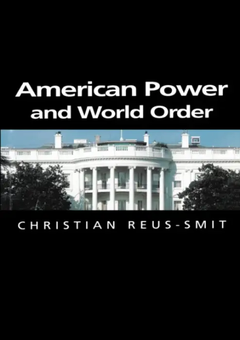 American Power and World Order - Smit, Christian Reus (Australian National University)