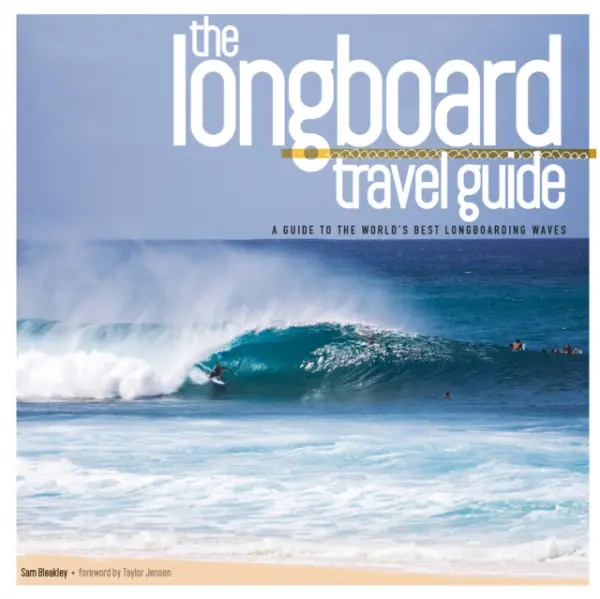 Longboard Travel Guide - Bleakley, Sam