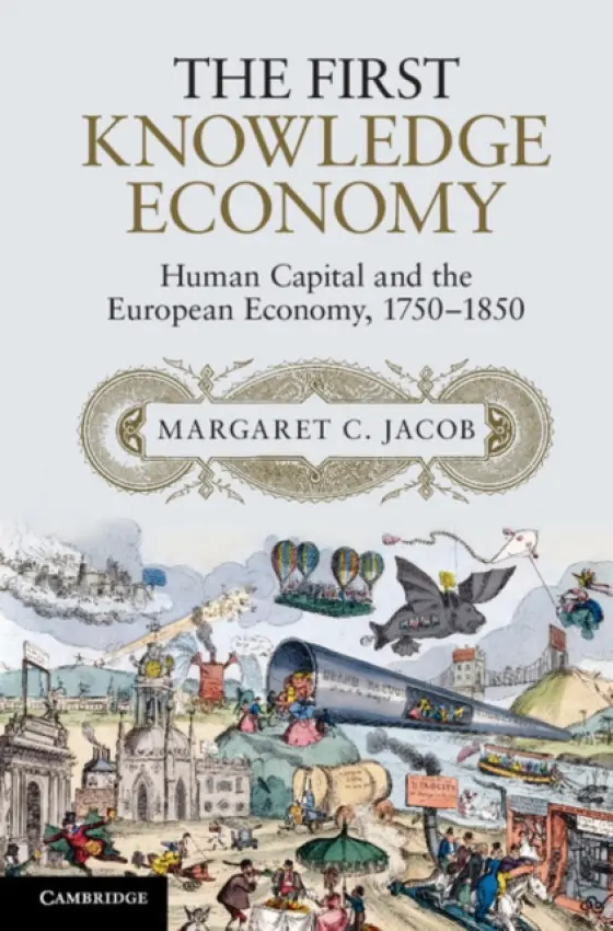 First Knowledge Economy - Jacob, Margaret C. (University of California, Los Angeles)