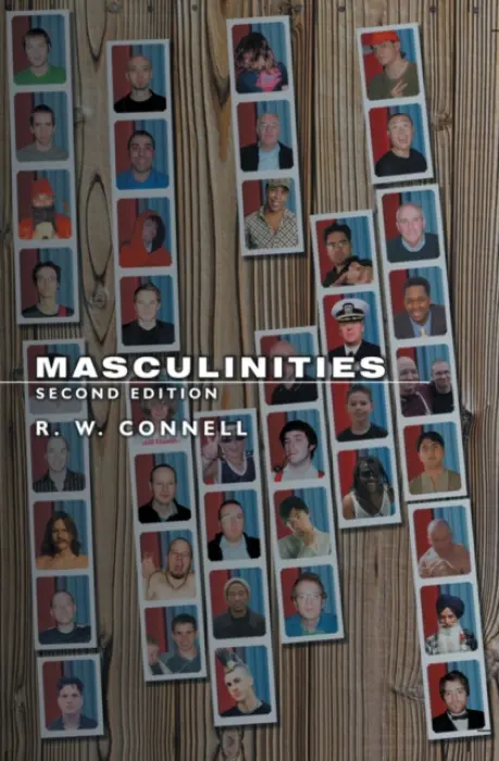 Masculinities - Connell, Raewyn (University Professor, University of Sydney)