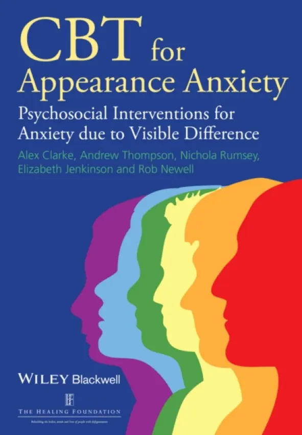 CBT for Appearance Anxiety - Clarke, Alex a Thompson, Andrew R. (University of Oregon) a Jenkinson, Elizabeth a Rumsey, Nichola a Newell, Robert (University of Bradford)