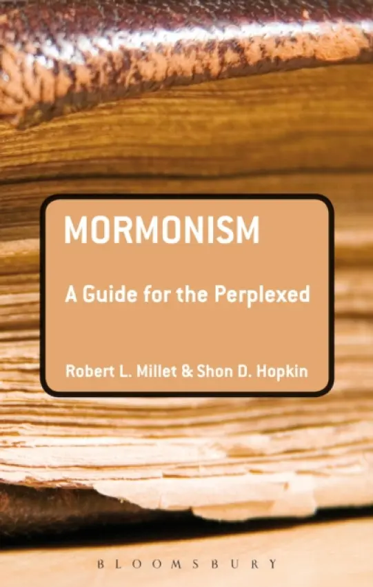 Mormonism: A Guide for the Perplexed - Millet, Robert L. (Brigham Young University, USA) a Hopkin, Shon D. (Brigham Young University, USA)