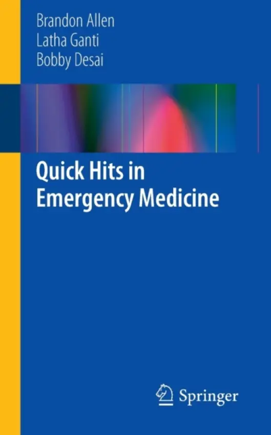 Quick Hits in Emergency Medicine - Allen, Brandon a Ganti, Latha a Desai, Bobby