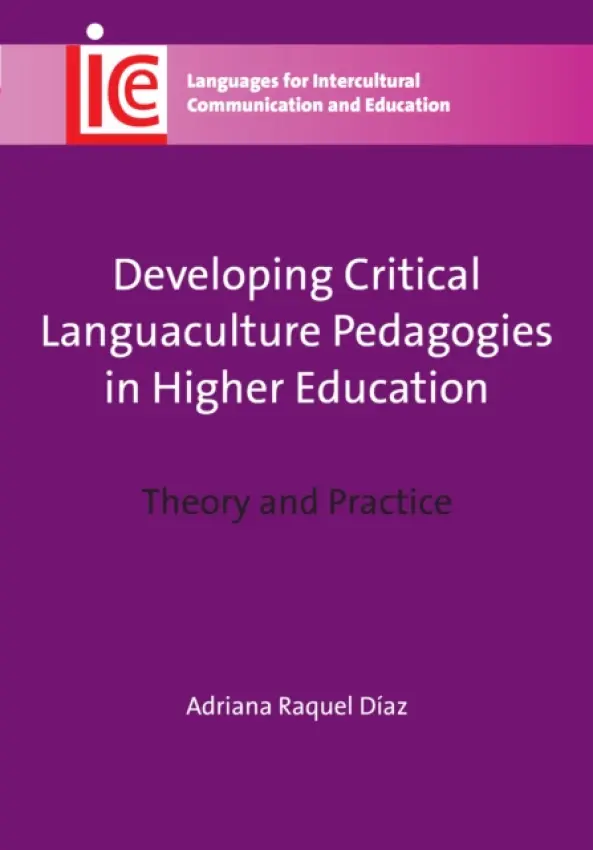 Developing Critical Languaculture Pedagogies in Higher Education - Diaz, Adriana Raquel