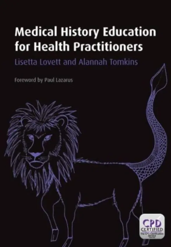 Medical History Education for Health Practitioners - Lovett, Lisett a Tomkins, Alannah