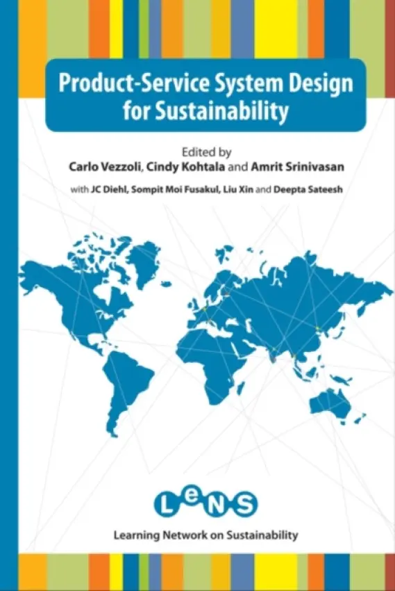 Product-Service System Design for Sustainability - Vezzoli, Carlo a Kohtala, Cindy a Srinivasan, Amrit a Xin, Liu a Fusakul, Moi a Sateesh, Deepta a Diehl, J.C.