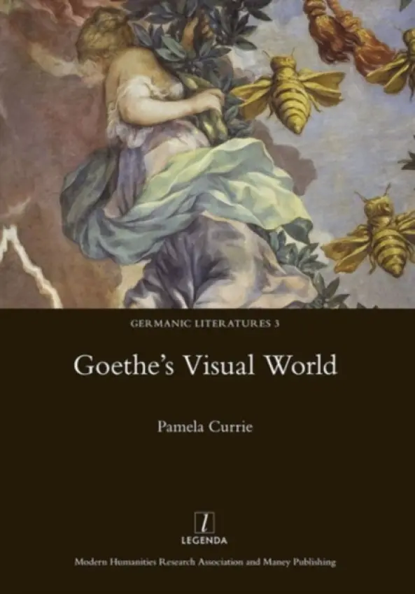 Goethe's Visual World - Currie, Pamela