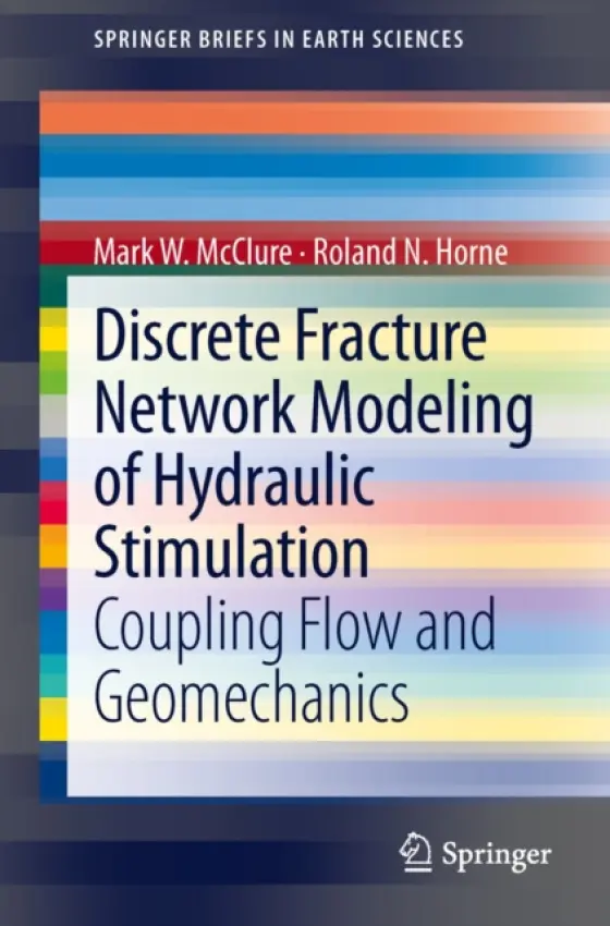 Discrete Fracture Network Modeling of Hydraulic Stimulation - McClure, Mark W. a Horne, Roland N.