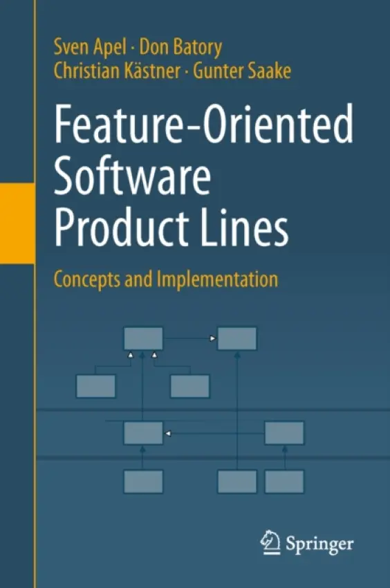 Feature-Oriented Software Product Lines - Apel, Sven a Batory, Don a Kastner, Christian a Saake, Gunter