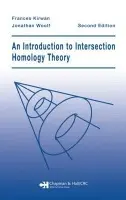Introduction to Intersection Homology Theory - Kirwan, Frances (Balliol College, University of Oxford, UK) a Woolf, Jonathan (University of Liverpool, UK)