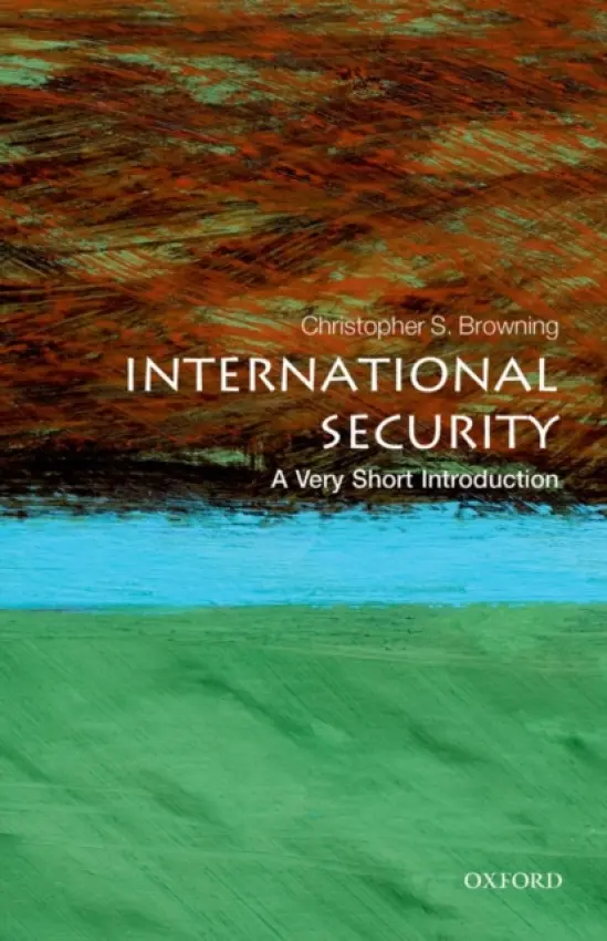 International Security - Browning, Christopher S. (Associate Professor of International Security, University of Warwick)