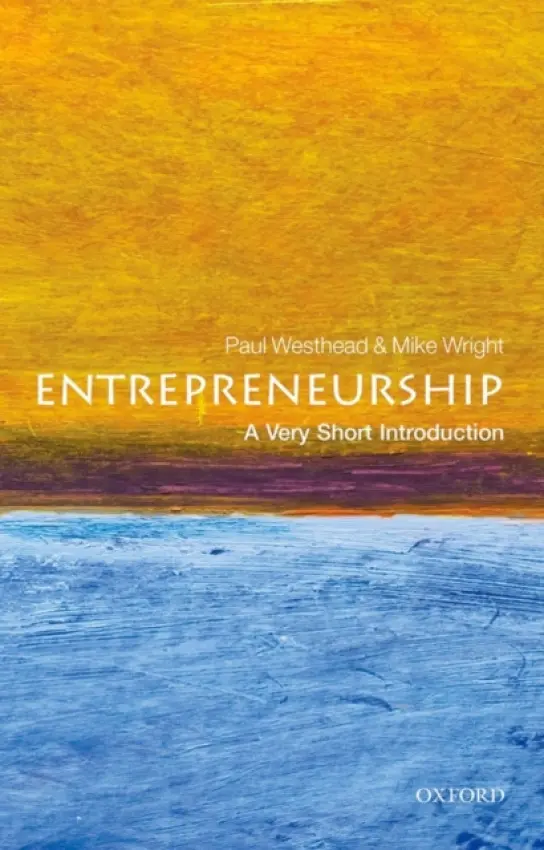 Entrepreneurship - Westhead, Paul (, Professor of Entrepreneurship, Durham Business School and Visiting Professor Bodo Graduate School of Business, University of Nordland, Norway) a Wright, Mike (, Professor of Entrepreneurship, Centre for Management Buyout Research, Imperial