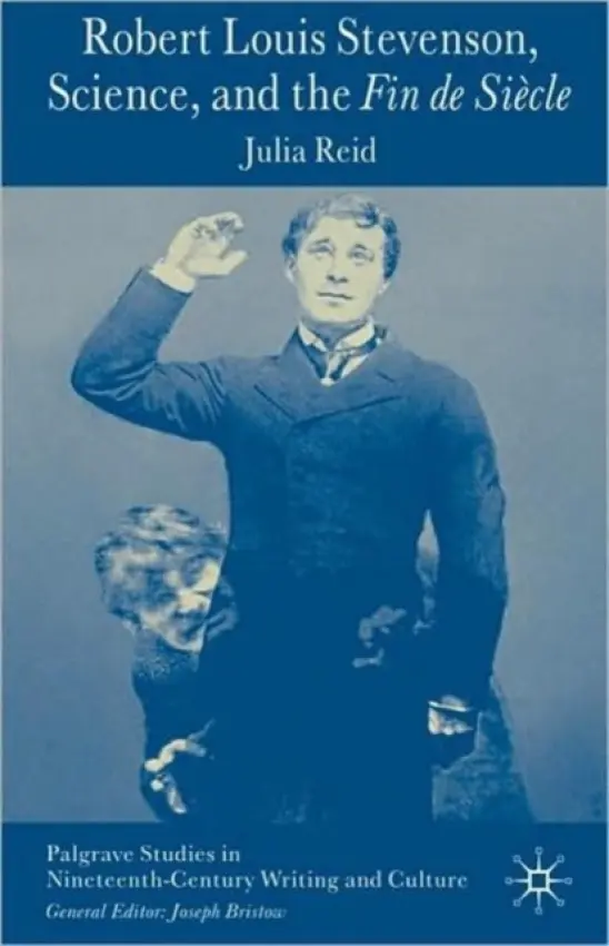 Robert Louis Stevenson, Science, and the Fin de Siecle - Reid, J.