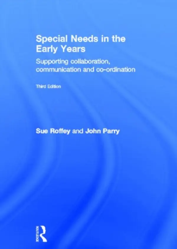 Special Needs in the Early Years - Roffey, Sue (University of Western Syndney, Australia) a Parry, John (Open University, UK)