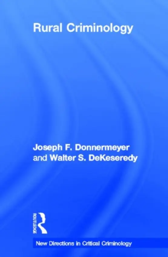 Rural Criminology - Donnermeyer, Joseph (Ohio State University, USA) a DeKeseredy, Walter (West Virginia University, USA)
