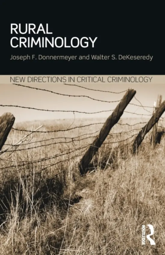 Rural Criminology - Donnermeyer, Joseph (Ohio State University, USA) a DeKeseredy, Walter (West Virginia University, USA)