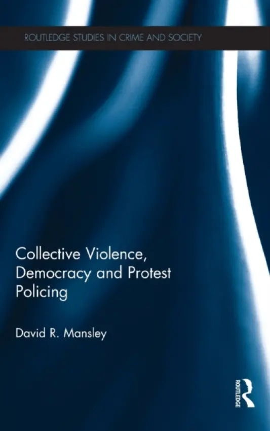 Collective Violence, Democracy and Protest Policing - Mansley, David (Lancaster University, United Kingdom)