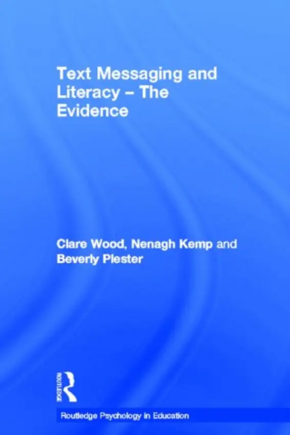 Text Messaging and Literacy - The Evidence - Wood, Clare (University of Coventry, UK) a Kemp, Nenagh (University of Tasmania, Australia) a Plester, Beverly (University of Coventry, UK)