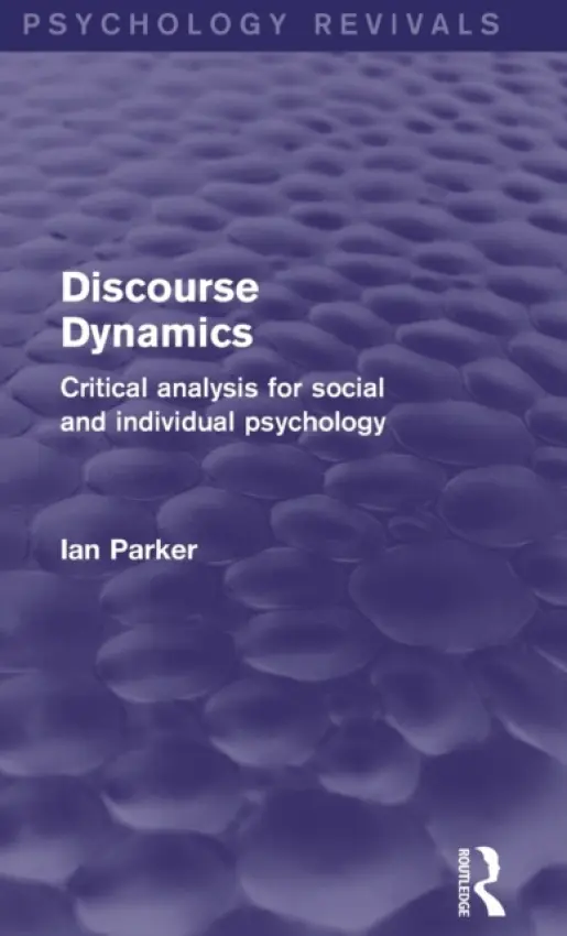Discourse Dynamics (Psychology Revivals) - Parker, Ian (Manchester Psychoanalytic Matrix Discourse Unit, Manchester, UK)