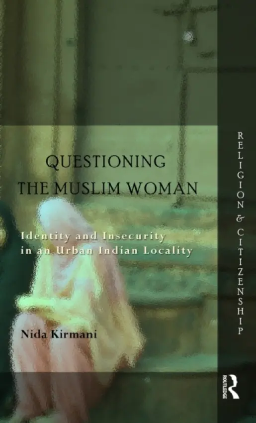 Questioning the 'Muslim Woman' - Kirmani, Nida (Lahore University of Management Sciences, Pakistan.)