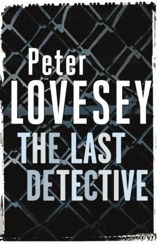 The Last Detective - Peter Lovesey
