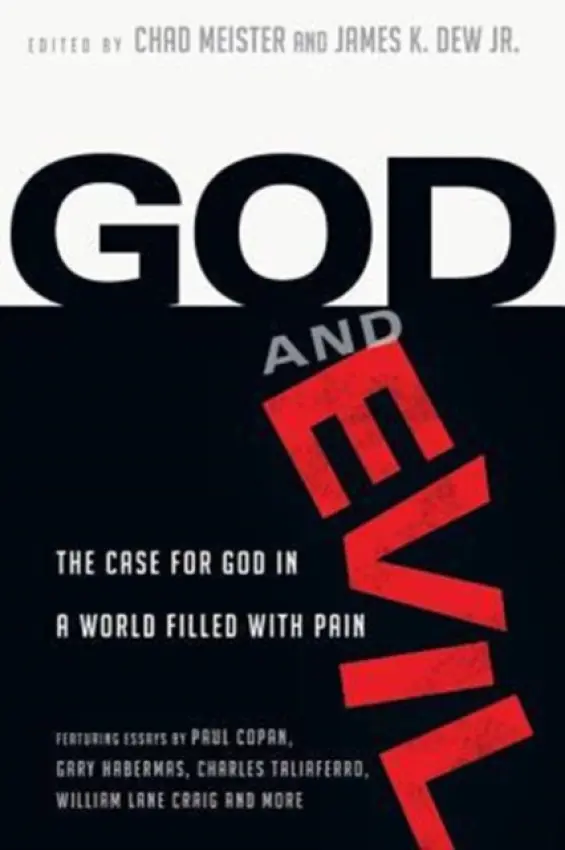God and Evil - The Case for God in a World Filled with Pain - Meister, Chad a Dew Jr., James K.