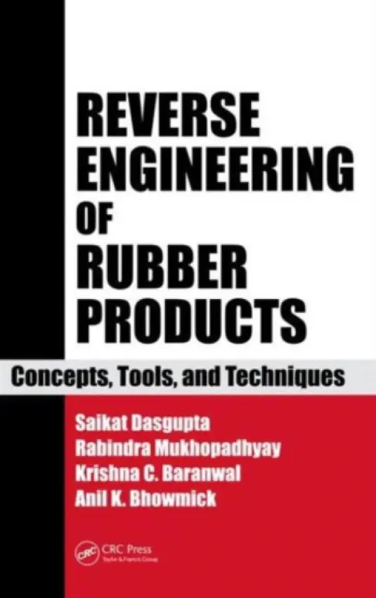 Reverse Engineering of Rubber Products - Das Gupta, Saikat (Hari Shankar Singhania Elastomer and Tyre Research Institute (HASETRI), Rajasthan, India) a Mukhopadhyay, Rabindra (Hari Shankar Singhania Elastomer and Tyre Research Institute (HASETRI) and R a D Centre JK Tyre  a  Industries Ltd., Rajasthan