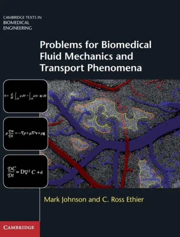 Problems for Biomedical Fluid Mechanics and Transport Phenomena - Johnson, Mark (Northwestern University, Illinois) a Ethier, C. Ross (Georgia Institute of Technology)