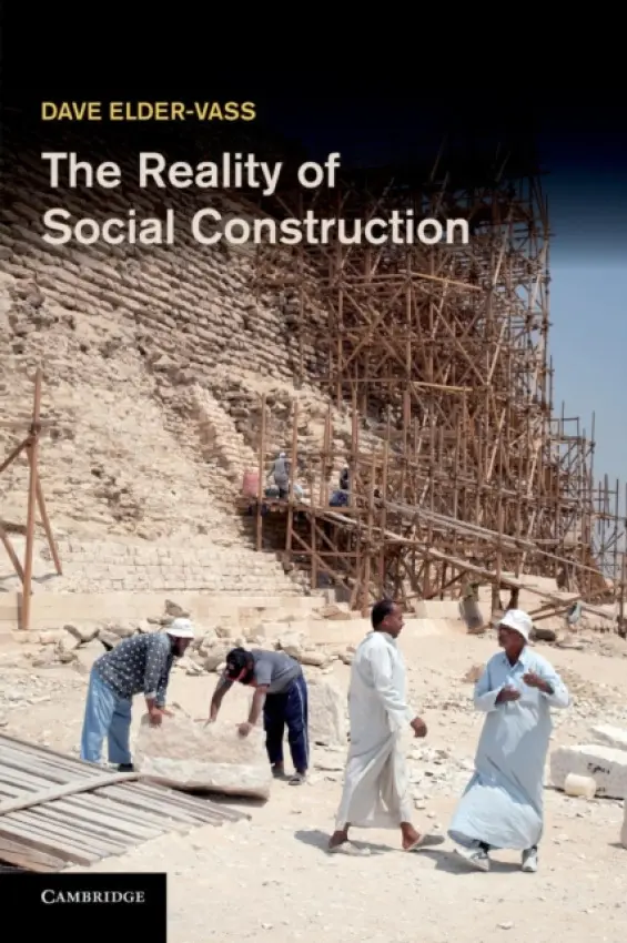 Reality of Social Construction - Elder-Vass, Dave (Loughborough University)