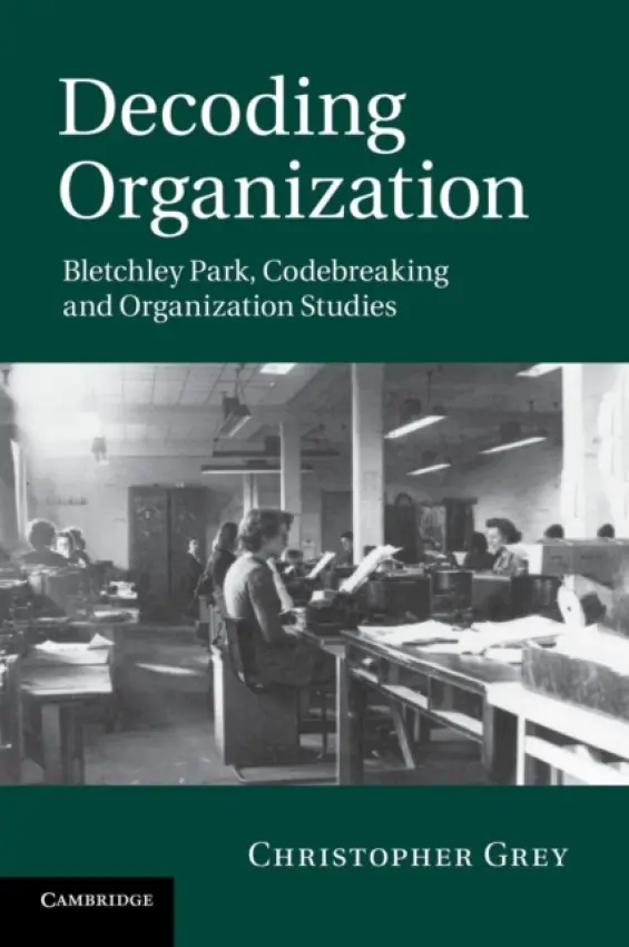 Decoding Organization - Grey, Christopher (University of Warwick)