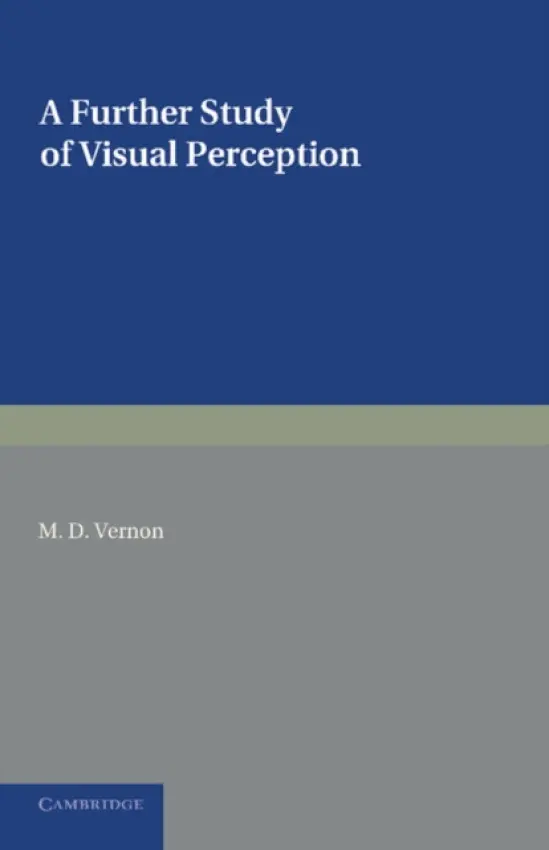 Further Study of Visual Perception - Vernon, M. D.